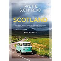 Take the Slow Road: Scotland: Inspirational Journeys Round the Highlands- Lowlands and Islands of Scotland by Camper Van…